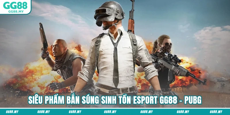 Siêu phẩm bắn súng sinh tồn PUBG